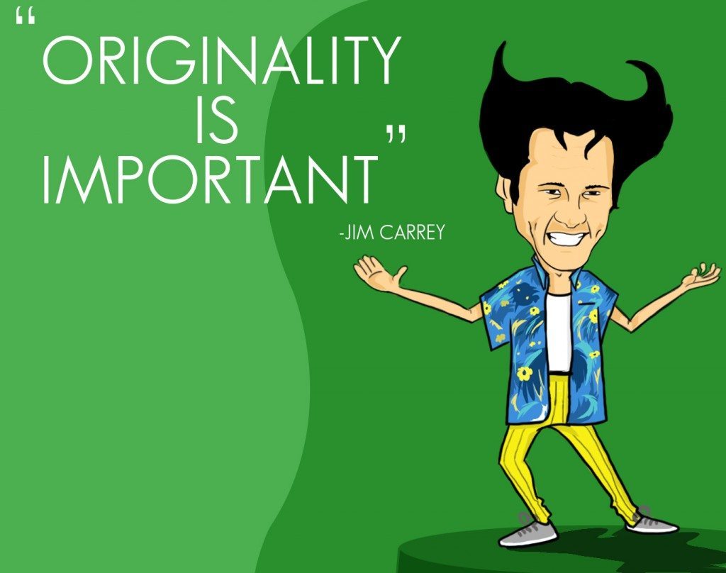Jim Carrey. Orginality is Important.