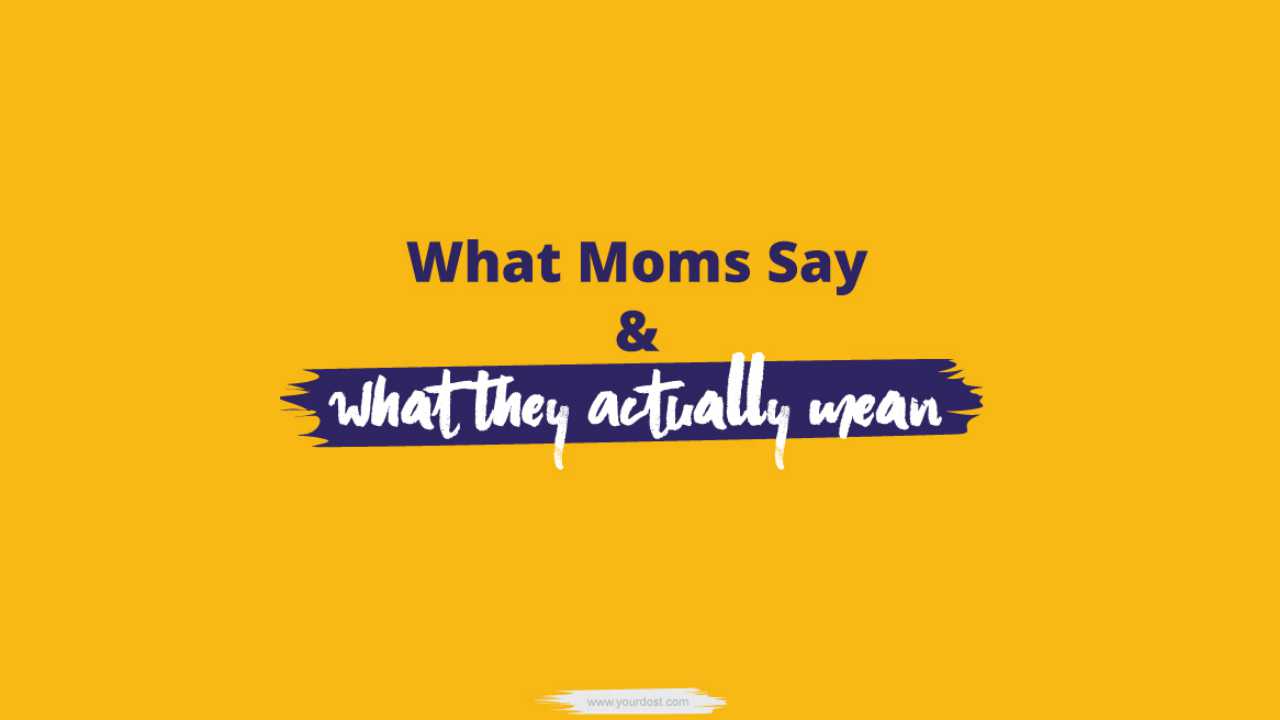 What Moms Say Vs. What They Mean