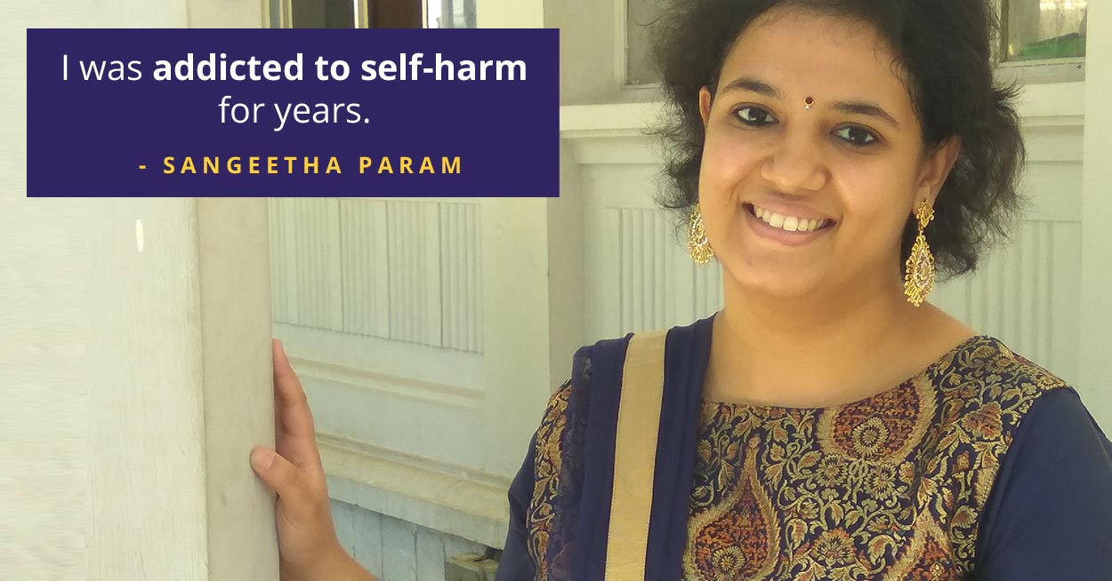 Sangeetha Param was addicted to self-harm